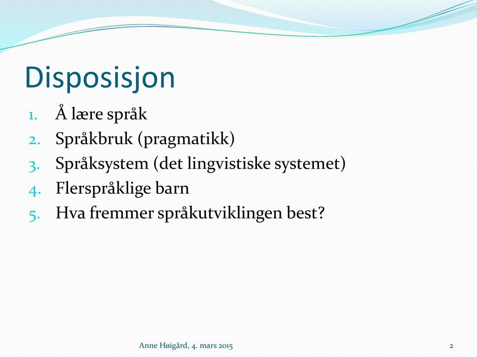 Språksystem (det lingvistiske systemet) 4.