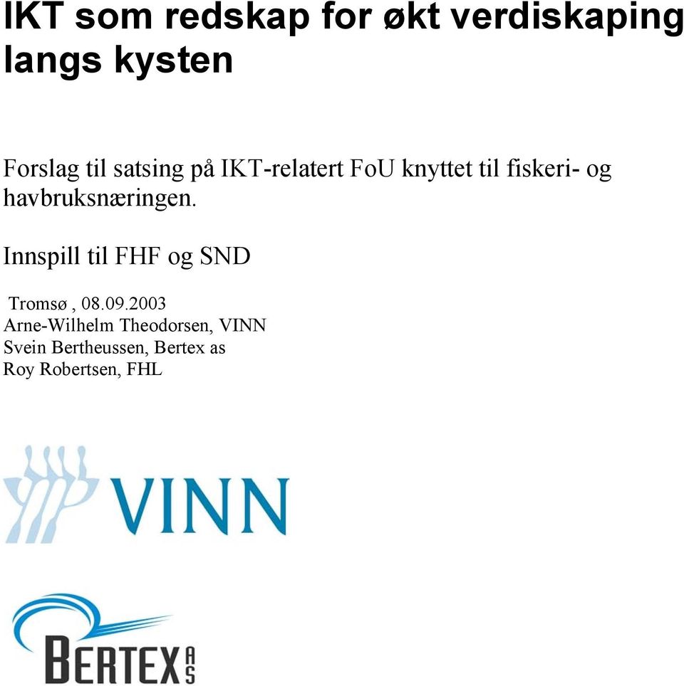 havbruksnæringen. Innspill til FHF og SND Tromsø, 08.09.