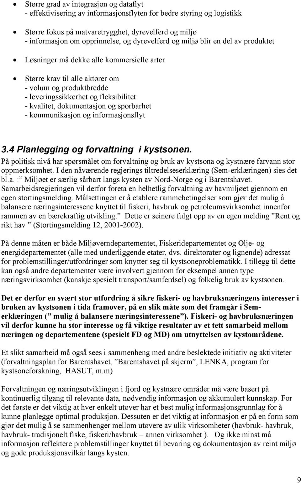 dokumentasjon og sporbarhet - kommunikasjon og informasjonsflyt 3.4 Planlegging og forvaltning i kystsonen.