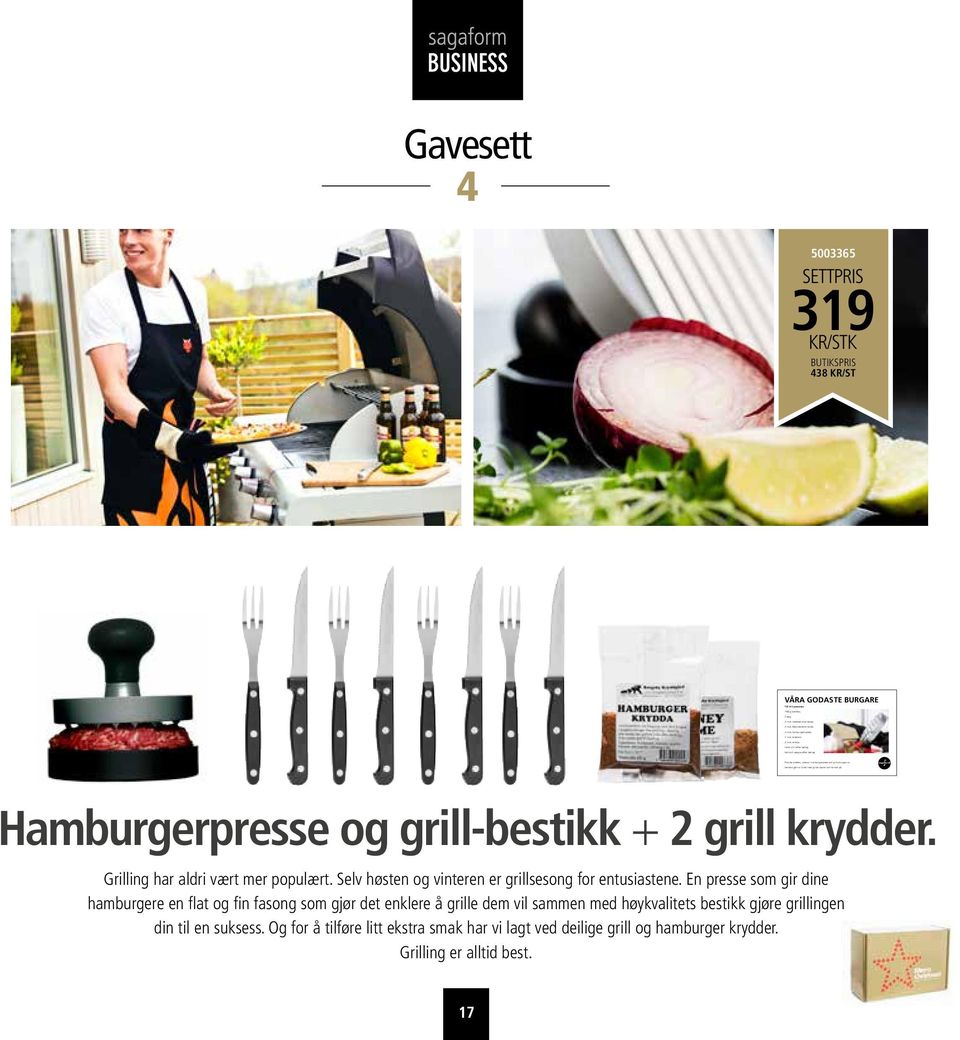 Gavesett 4 5003365 SETTPRIS 319 KR/STK BUTIKSPRIS 438 KR/ST VÅRA GODASTE BURGARE Hamburgerpresse og grill-bestikk + 2 grill krydder. Grilling har aldri vært mer populært.