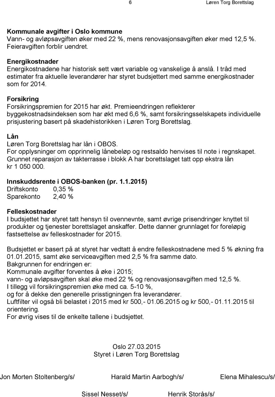 Forsikring Forsikringspremien for 2015 har økt.