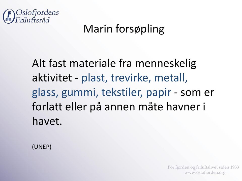 metall, glass, gummi, tekstiler, papir - som