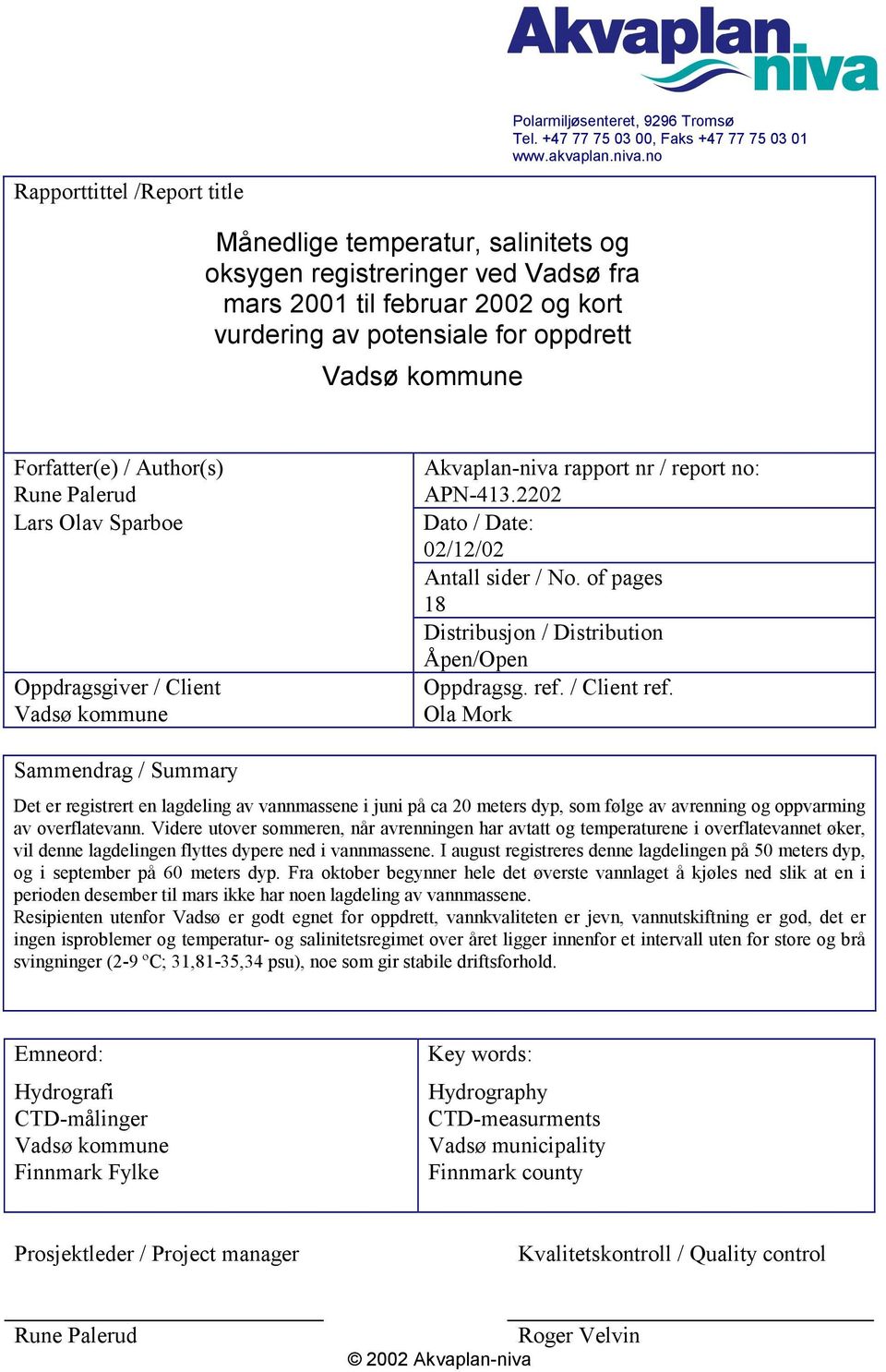 Olav Sparboe Oppdragsgiver / Client Akvaplan-niva rapport nr / report no: APN-413.22 Dato / Date: 02/12/02 Antall sider / No. of pages 18 Distribusjon / Distribution Åpen/Open Oppdragsg. ref.