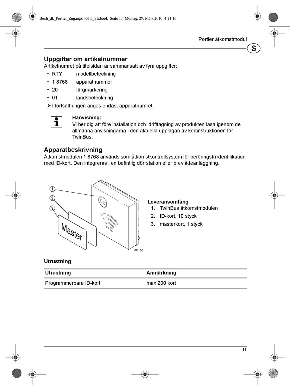 landsbeteckning I fortsättningen anges endast apparatnumret.