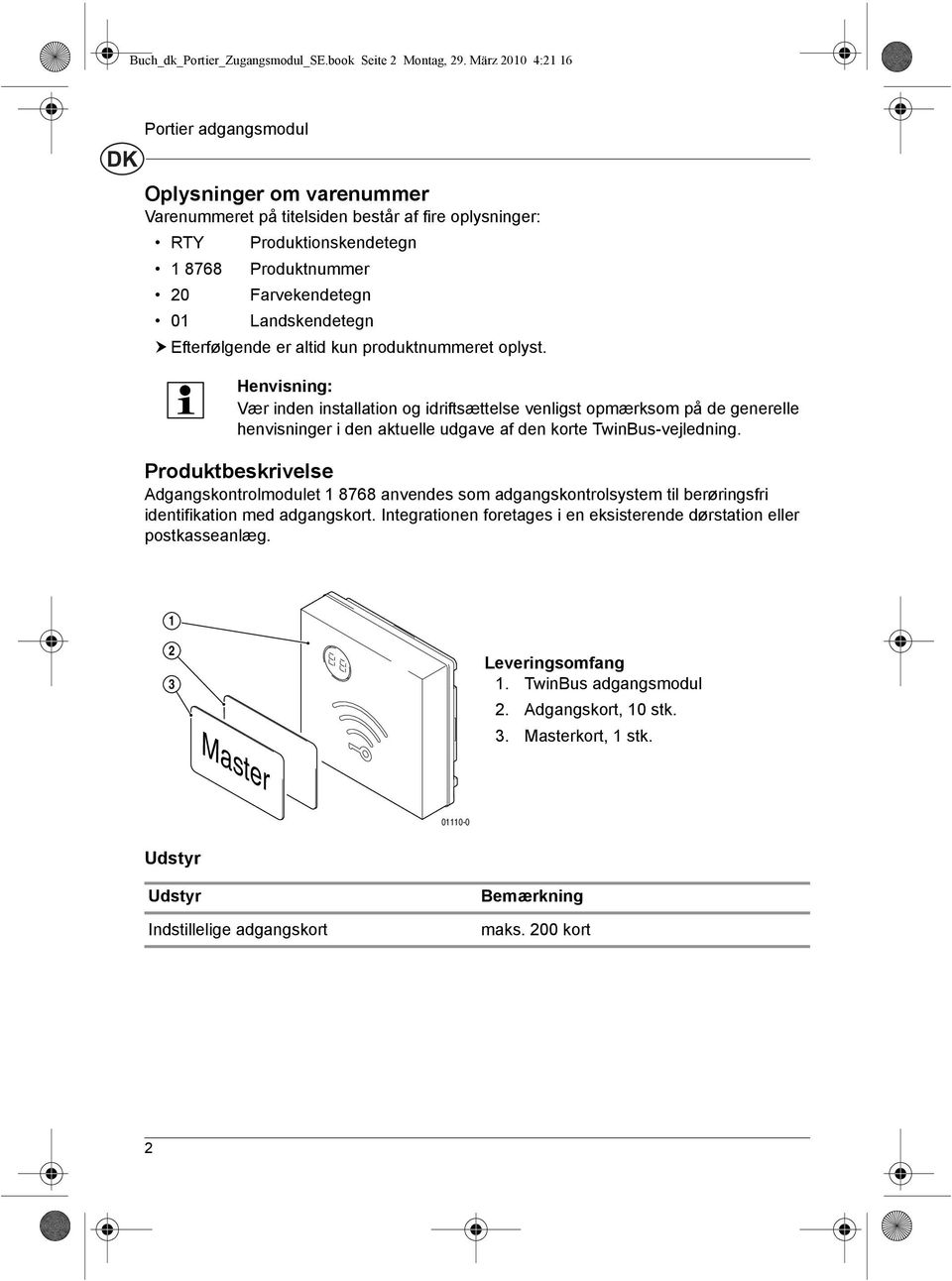 Landskendetegn Efterfølgende er altid kun produktnummeret oplyst.