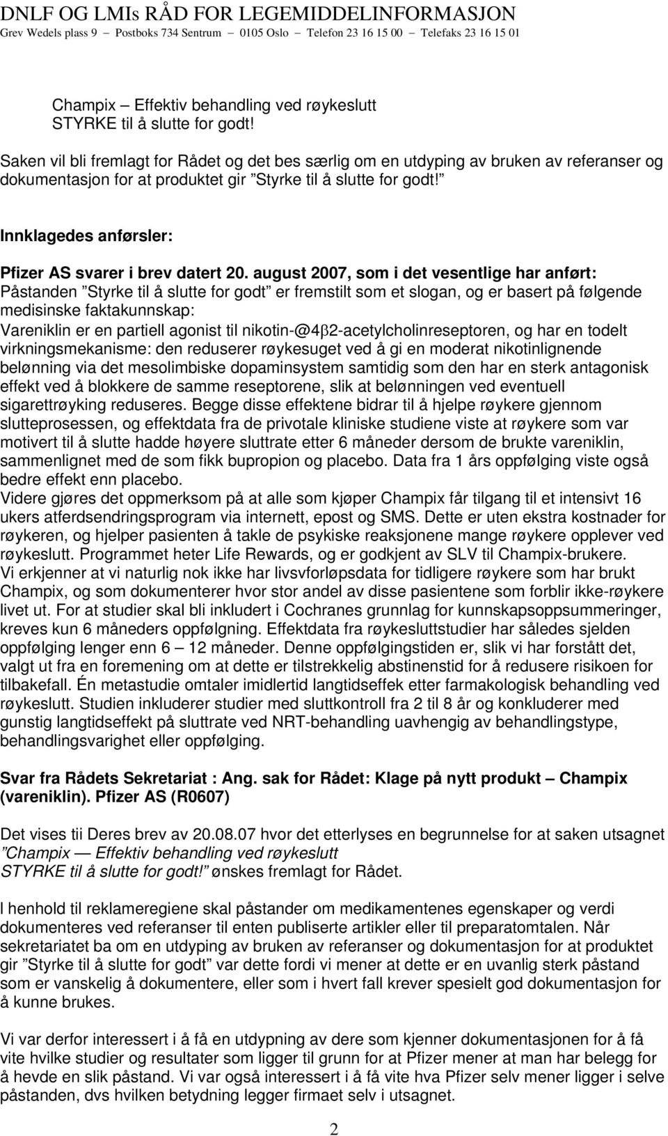 Innklagedes anførsler: Pfizer AS svarer i brev datert 20.