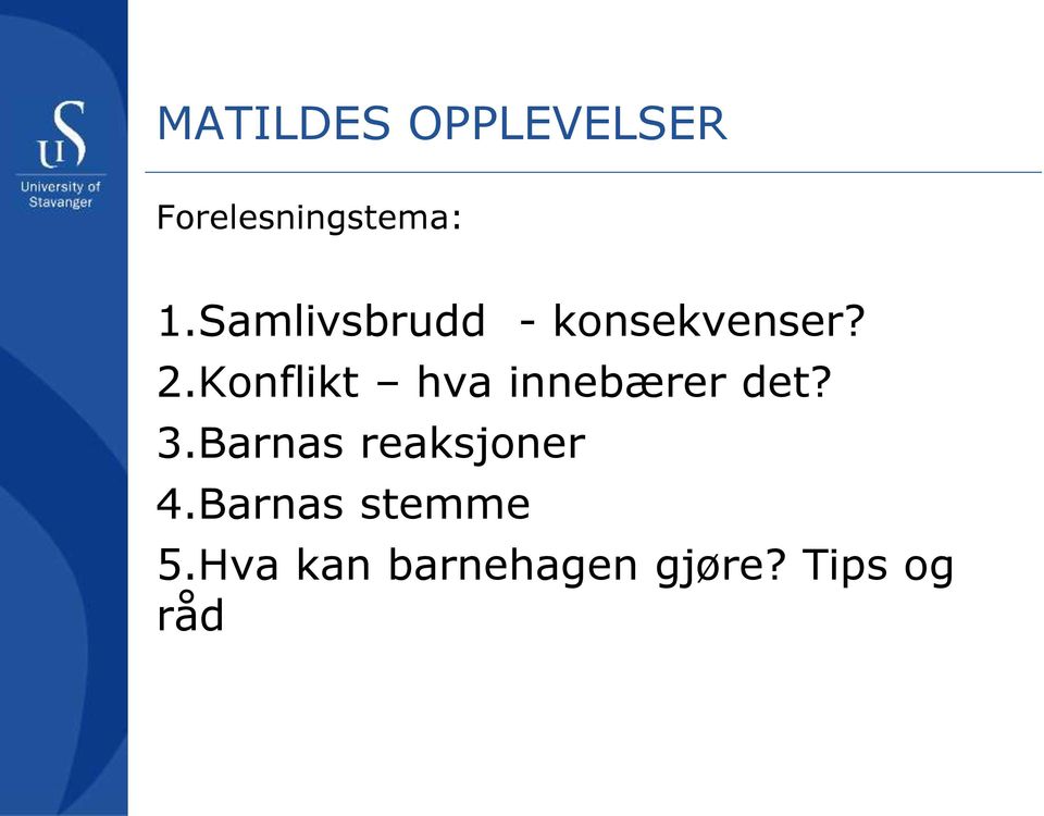 Konflikt hva innebærer det? 3.