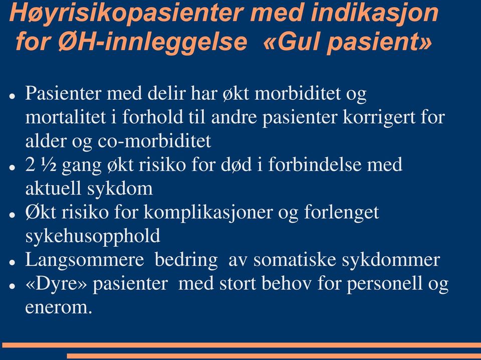 økt risiko for død i forbindelse med aktuell sykdom Økt risiko for komplikasjoner og forlenget