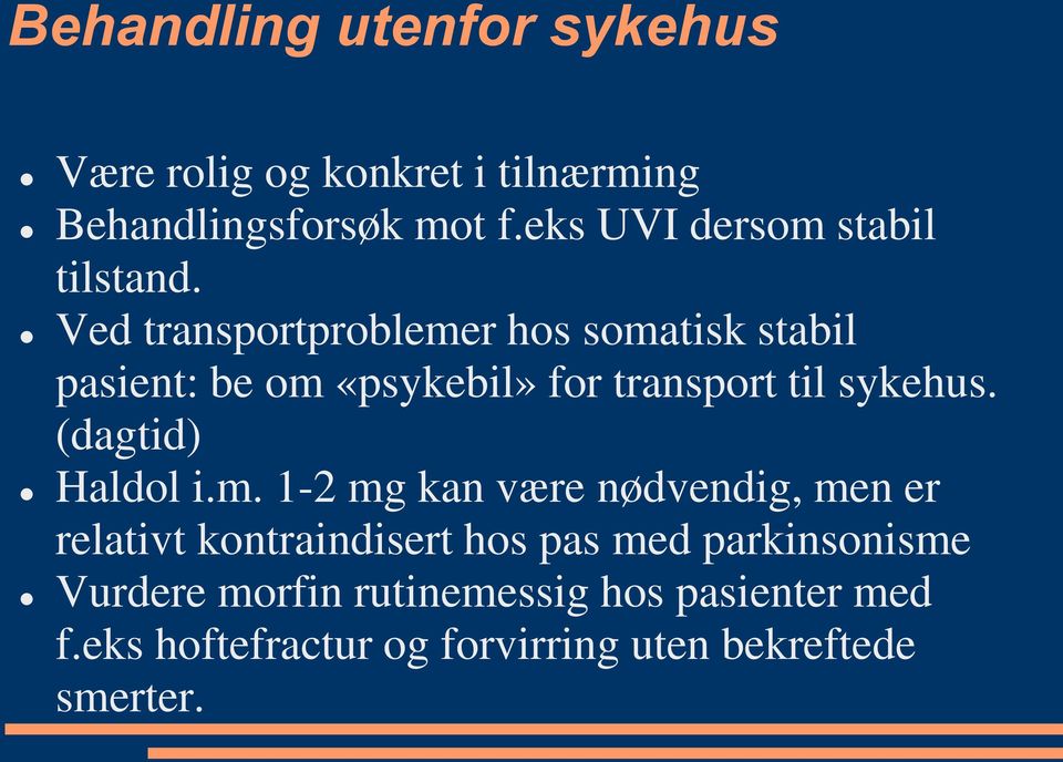 Ved transportproblemer hos somatisk stabil pasient: be om «psykebil» for transport til sykehus.