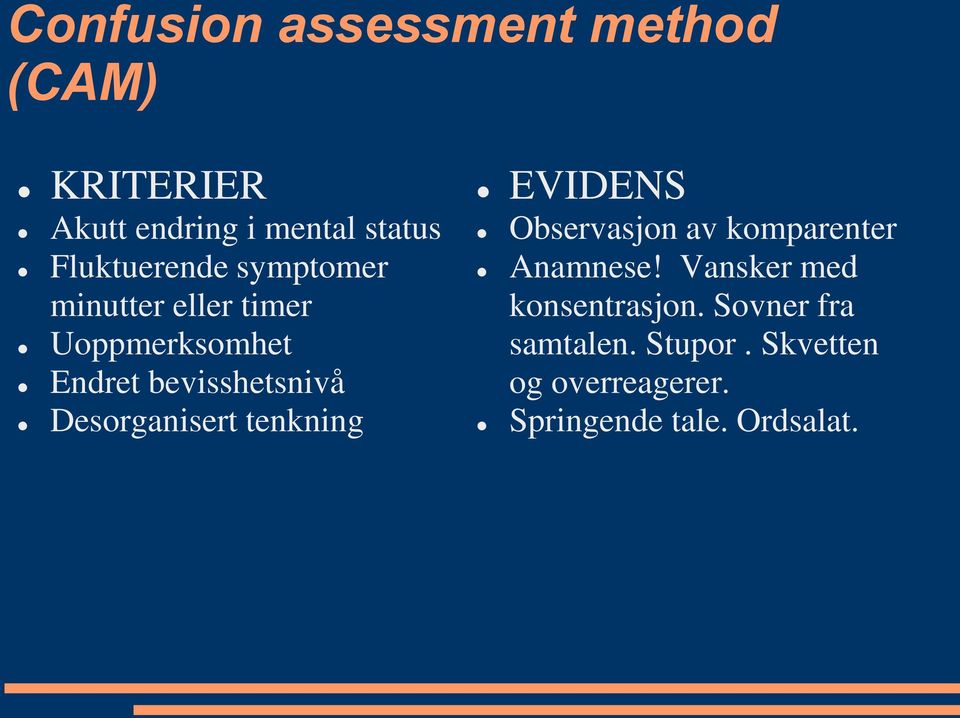 Desorganisert tenkning EVIDENS Observasjon av komparenter Anamnese!