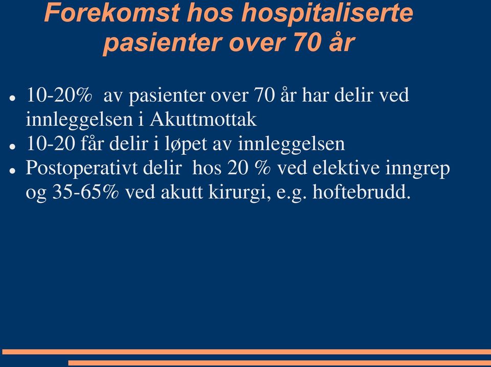 10-20 får delir i løpet av innleggelsen Postoperativt delir hos