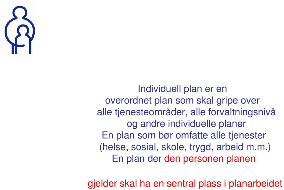 plan som bør omfatte alle tjenester (helse, sosial, skole, trygd, arbeid