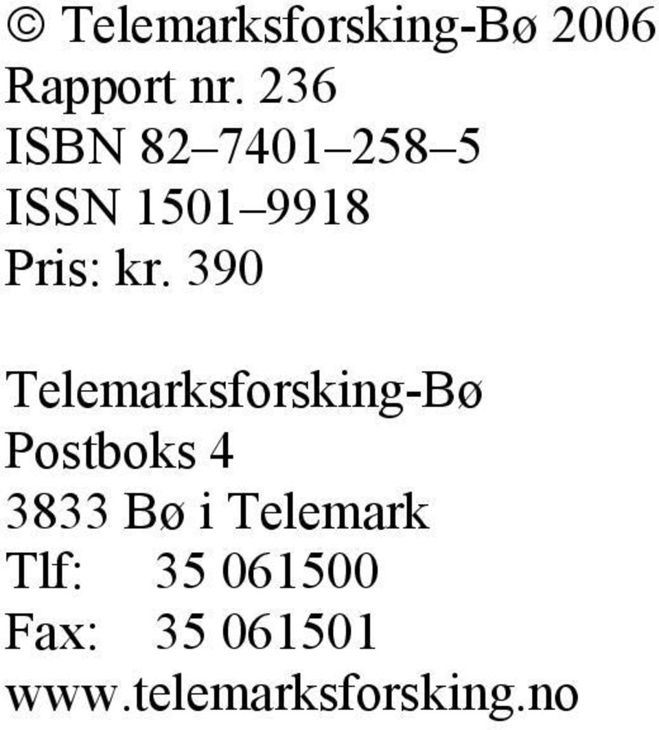 390 Telemarksforsking-Bø Postboks 4 3833 Bø i