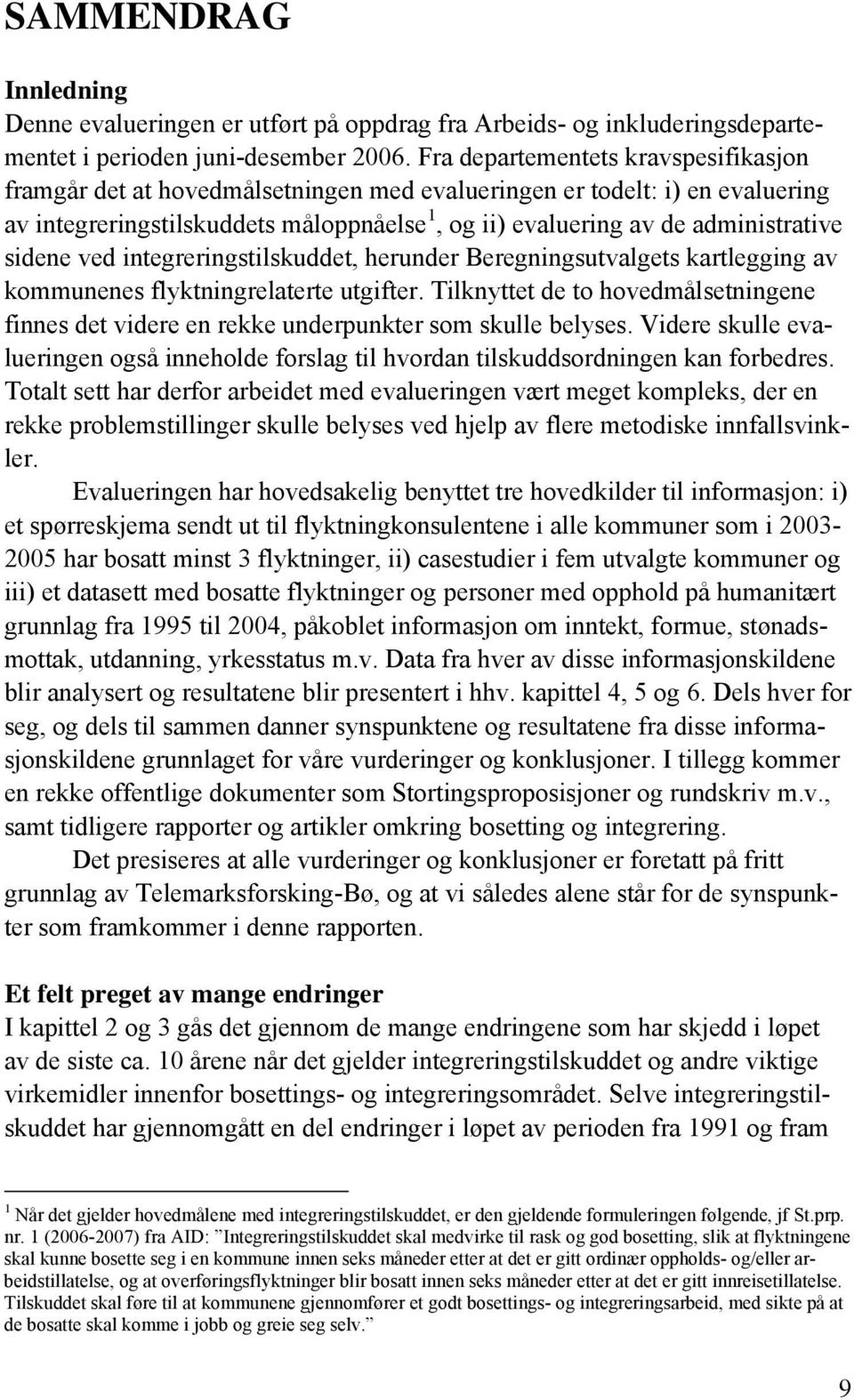 sidene ved integreringstilskuddet, herunder Beregningsutvalgets kartlegging av kommunenes flyktningrelaterte utgifter.