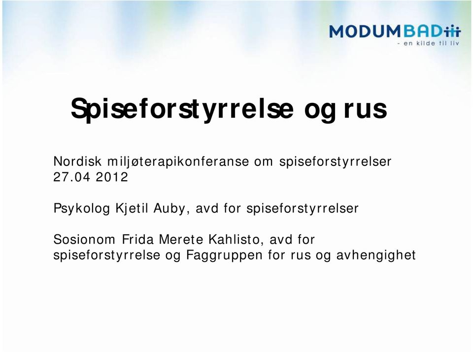 04 2012 Psykolog Kjetil Auby, avd for spiseforstyrrelser