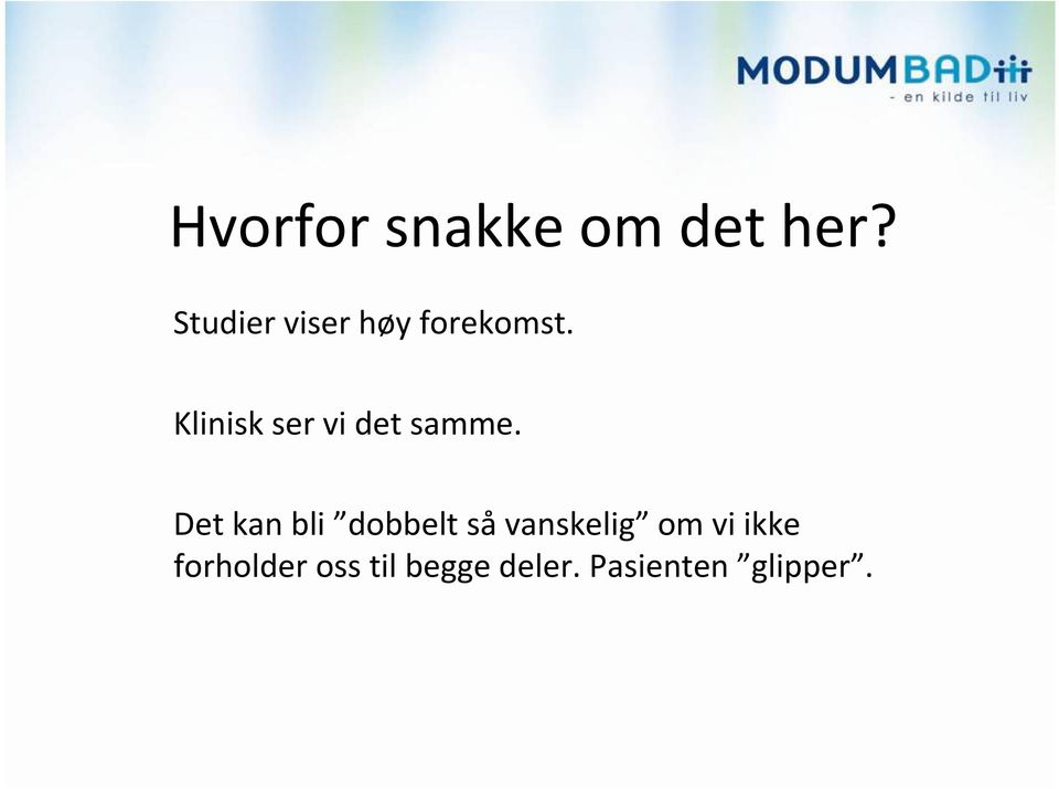 Klinisk ser vi det samme.