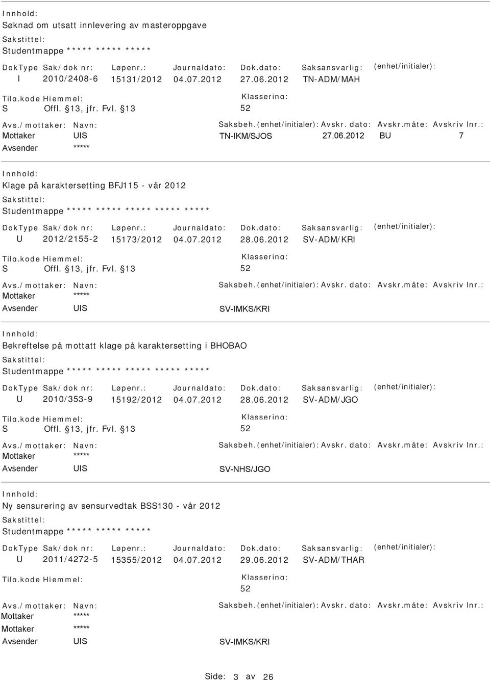 2012 V-ADM/KR Bekreftelse på mottatt klage på karaktersetting i BHOBAO tudentmappe ***** ***** ***** ***** ***** 2010/353-9