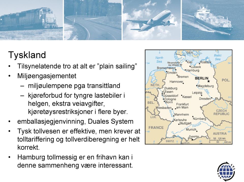 emballasjegjenvinning, Duales System Tysk tollvesen er effektive, men krever at tolltariffering og