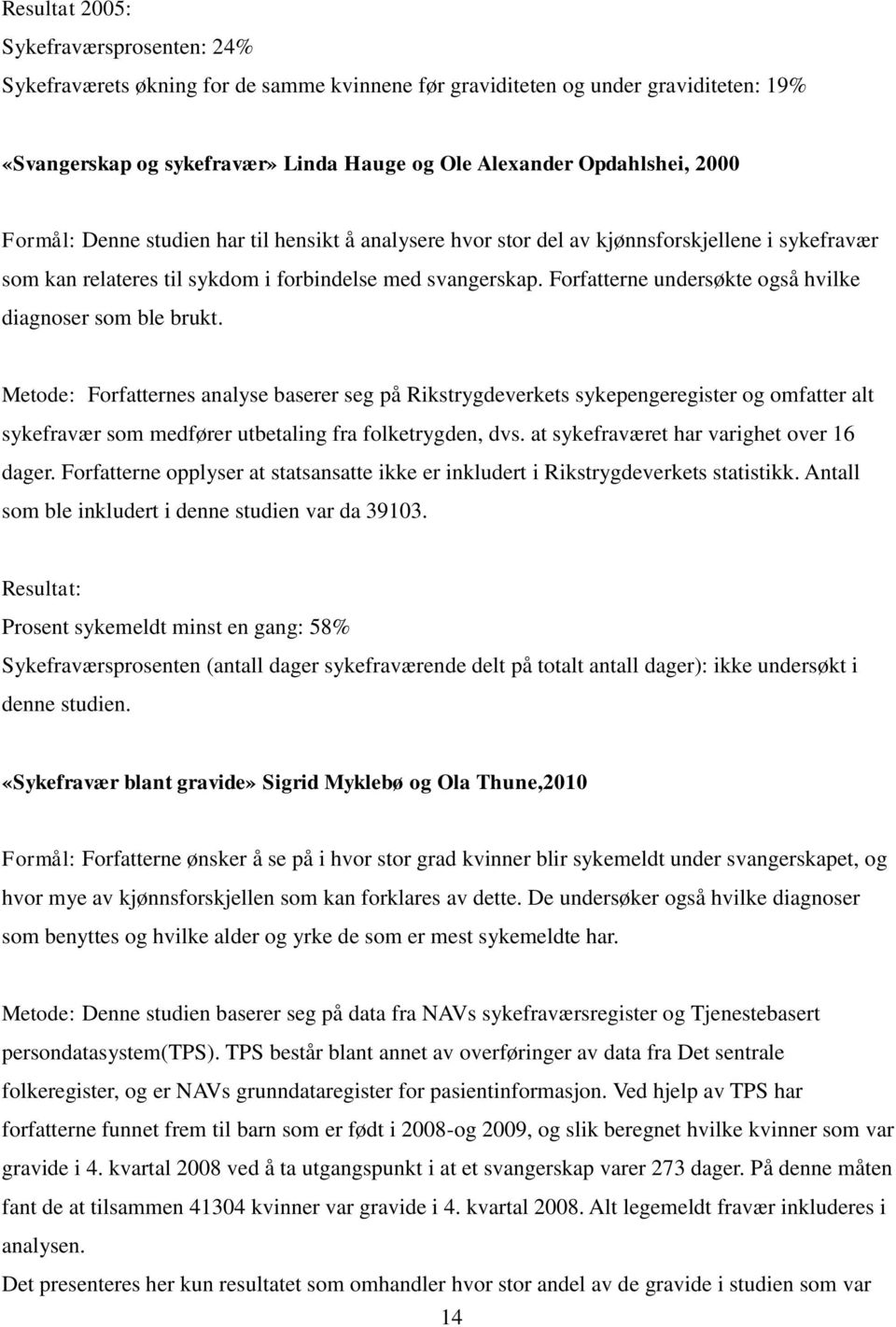 Forfatterne undersøkte også hvilke diagnoser som ble brukt.