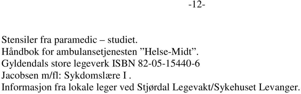 Gyldendals store legeverk ISBN 82-05-15440-6 Jacobsen