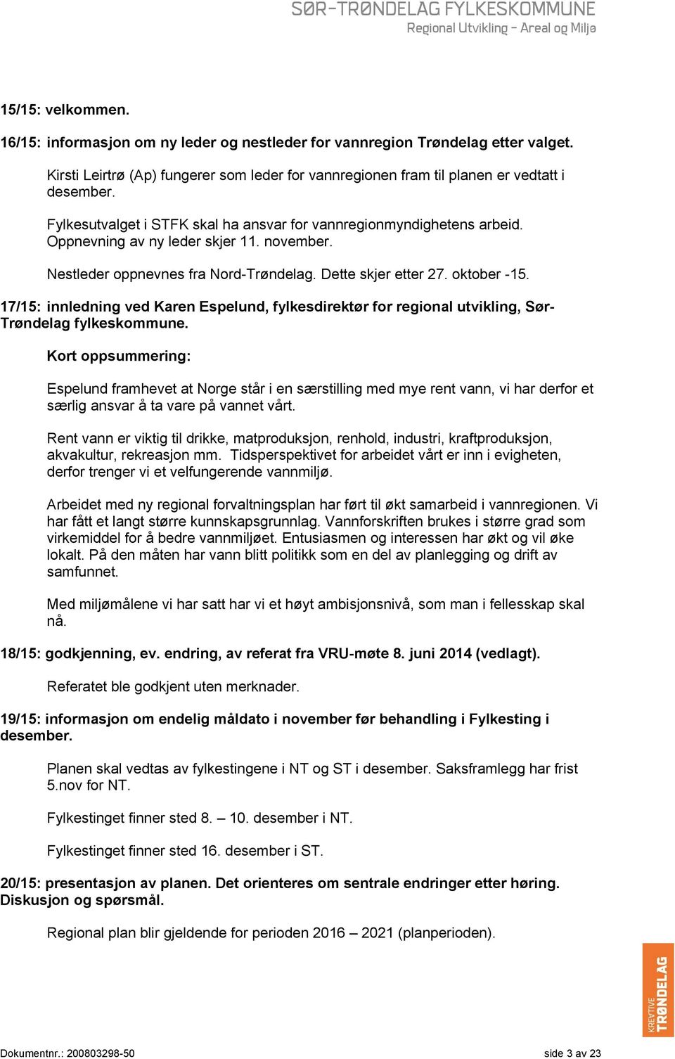 17/15: innledning ved Karen Espelund, fylkesdirektør for regional utvikling, Sør- Trøndelag fylkes.