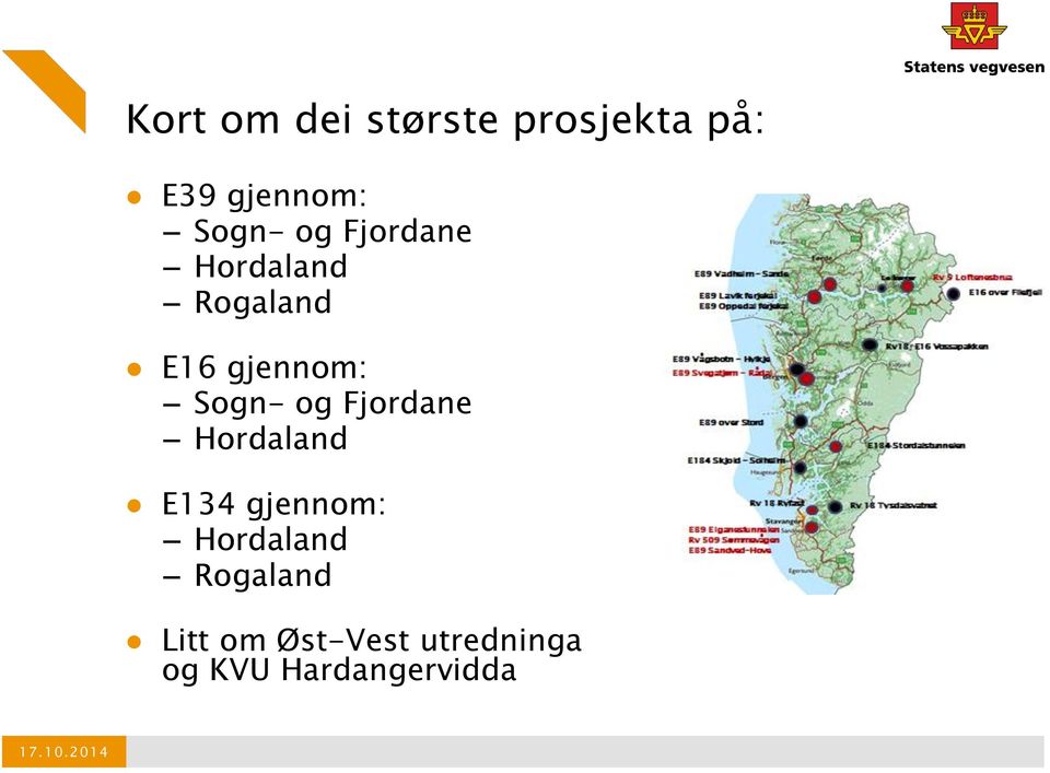 Fjordane Hordaland E134 gjennom: Hordaland Rogaland