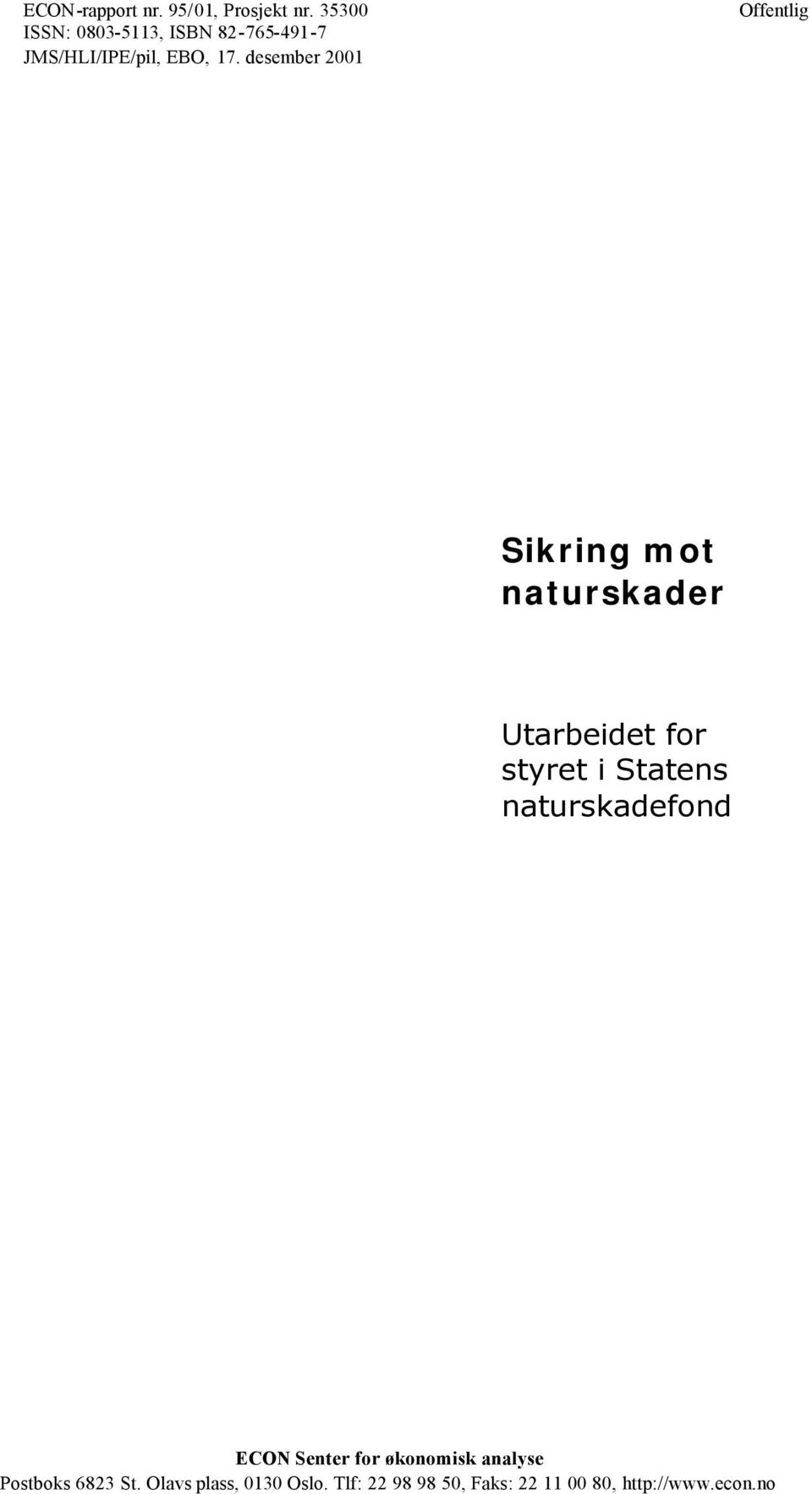 desember 2001 Offentlig Sikring mot naturskader Utarbeidet for styret i Statens