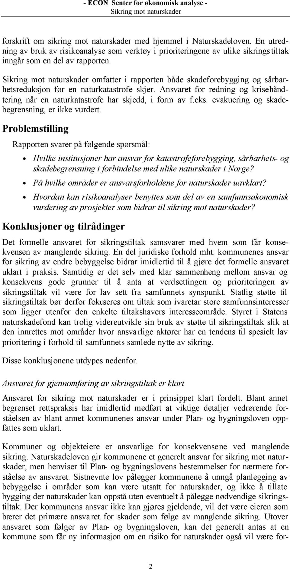 evakuering og skadebegrensning, er ikke vurdert.