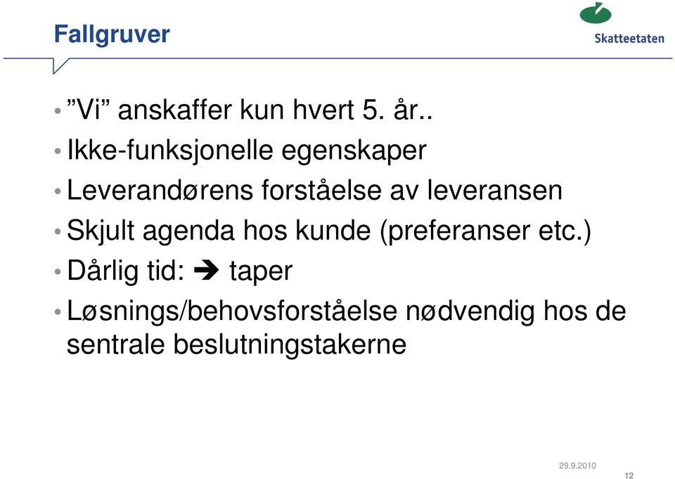 leveransen Skjult agenda hos kunde (preferanser etc.