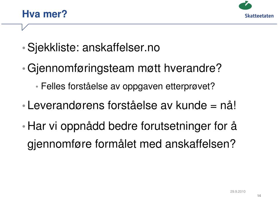 e Felles forståelse av oppgaven etterprøvet?