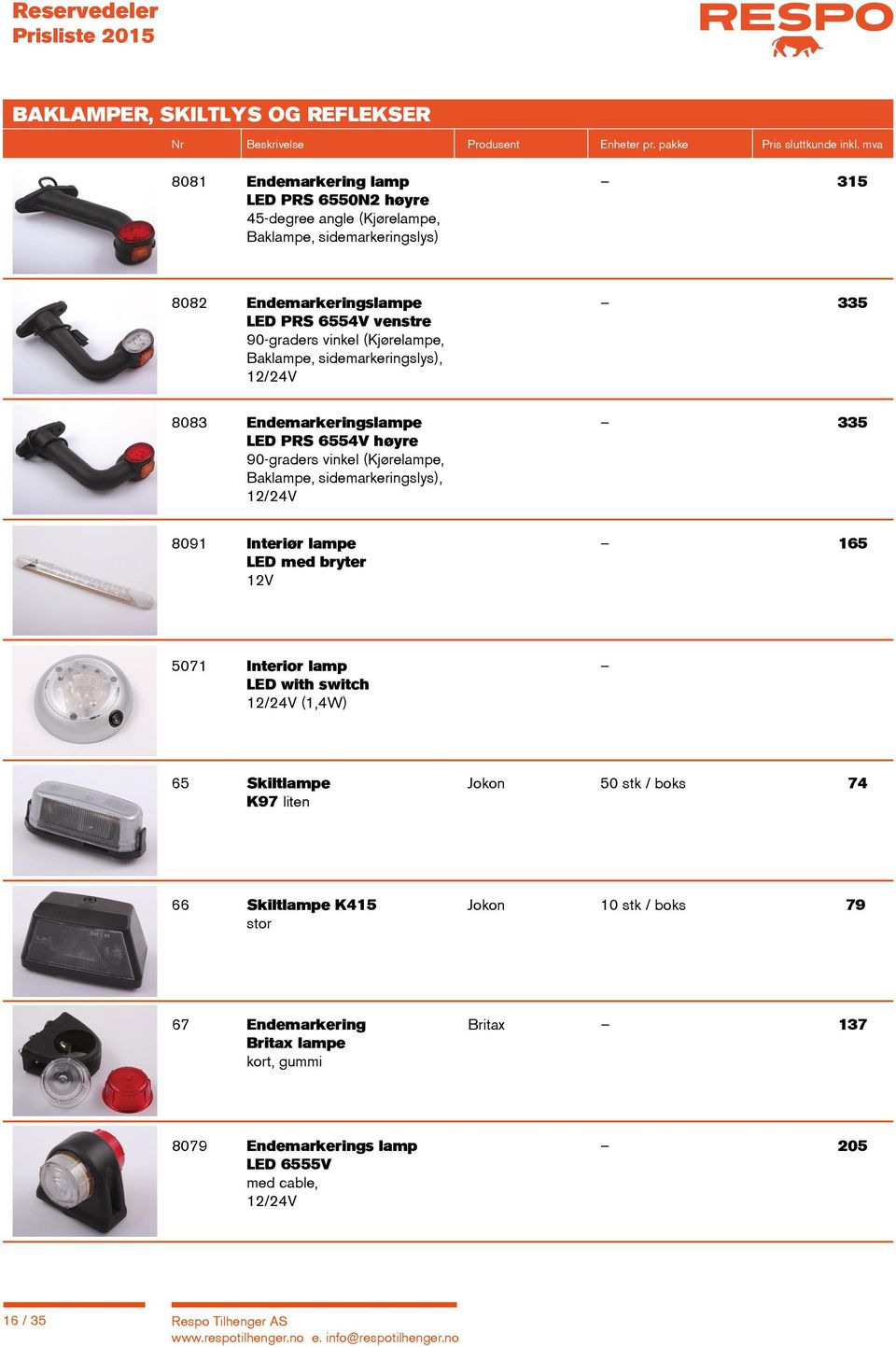 Baklampe, sidemarkeringslys), 12/24V 8091 interiør lampe 165 led med bryter 12V 5071 Interior lamp LED with switch 12/24V (1,4W) 65 Skiltlampe Jokon 50 stk / boks 74 K97