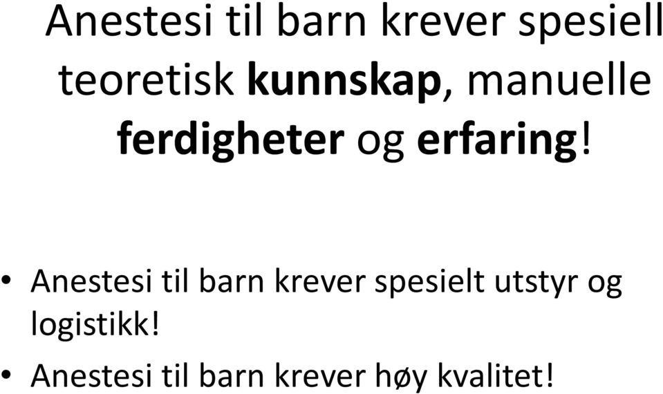 Anestesi til barn krever spesielt utstyr og