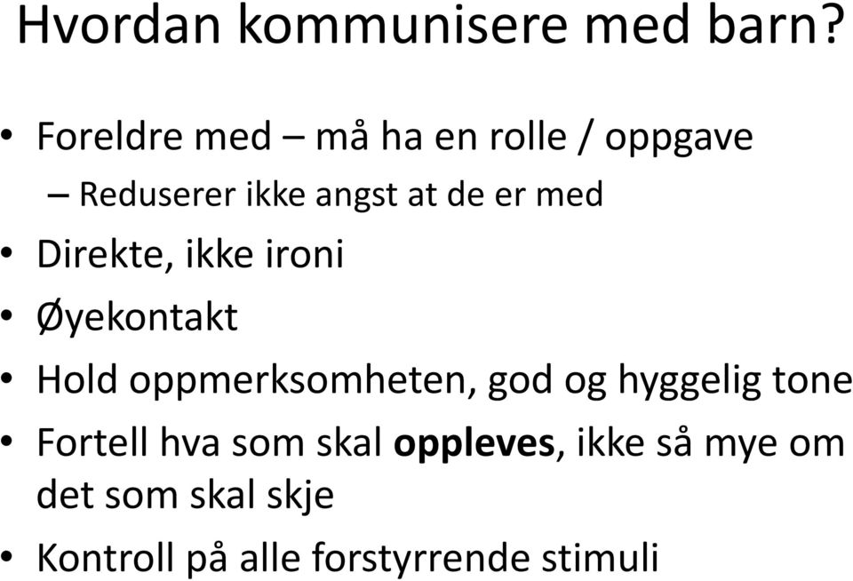 med Direkte, ikke ironi Øyekontakt Hold oppmerksomheten, god og