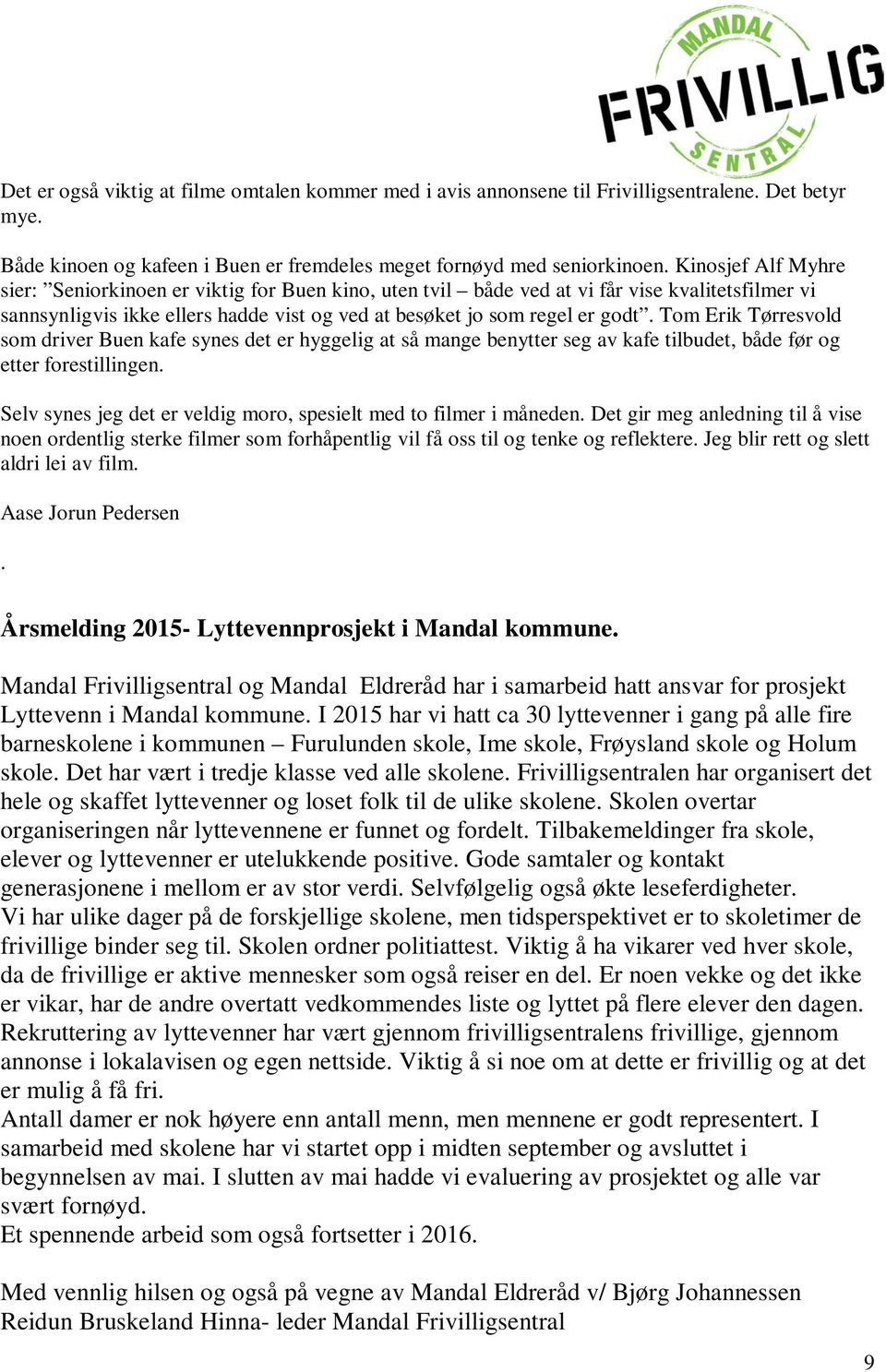 Tom Erik Tørresvold som driver Buen kafe synes det er hyggelig at så mange benytter seg av kafe tilbudet, både før og etter forestillingen.