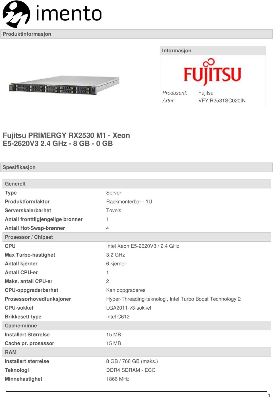 CPU Intel Xeon E5-2620V3 / 2.4 GHz Max Turbo-hastighet 3.2 GHz Antall kjerner 6 kjerner Antall CPU-er 1 Maks.