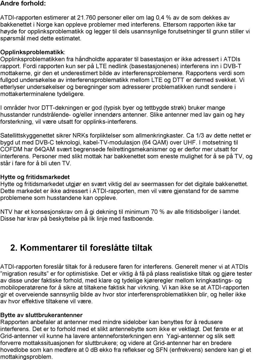 Opplinksproblematikk: Opplinksproblematikken fra håndholdte apparater til basestasjon er ikke adressert i ATDIs rapport.