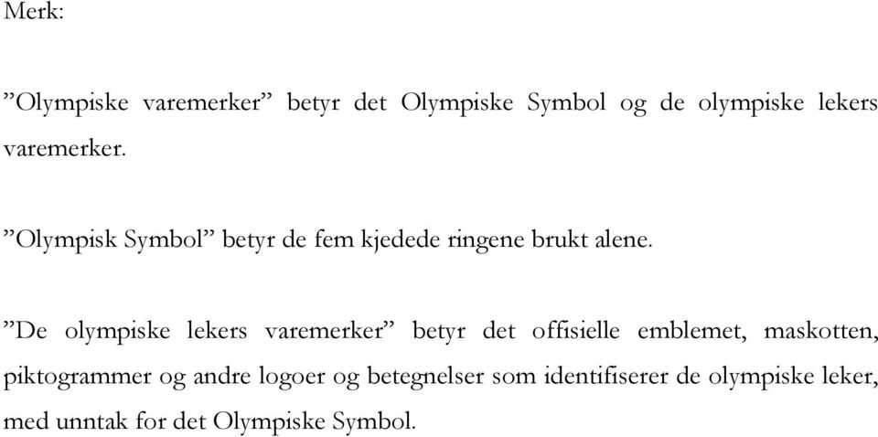 De olympiske lekers varemerker betyr det offisielle emblemet, maskotten,