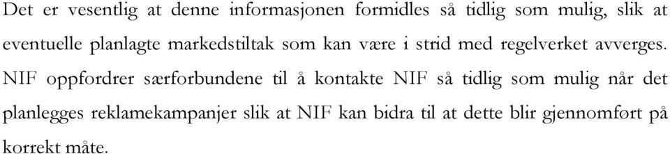 NIF oppfordrer særforbundene til å kontakte NIF så tidlig som mulig når det