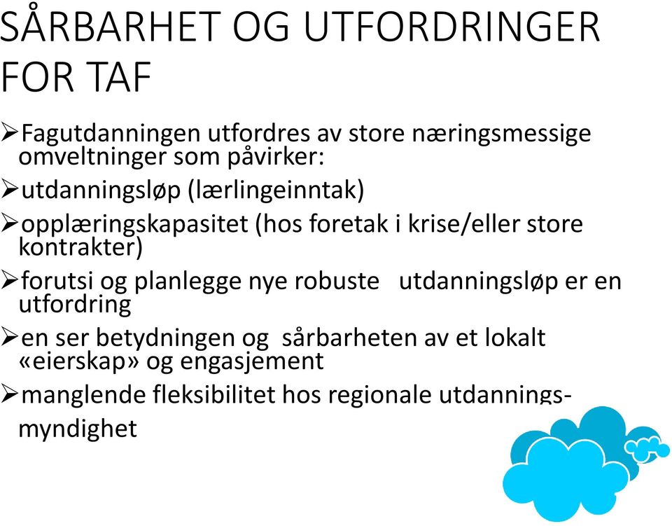 kontrakter) forutsi og planlegge nye robuste utdanningsløp er en utfordring en ser betydningen og