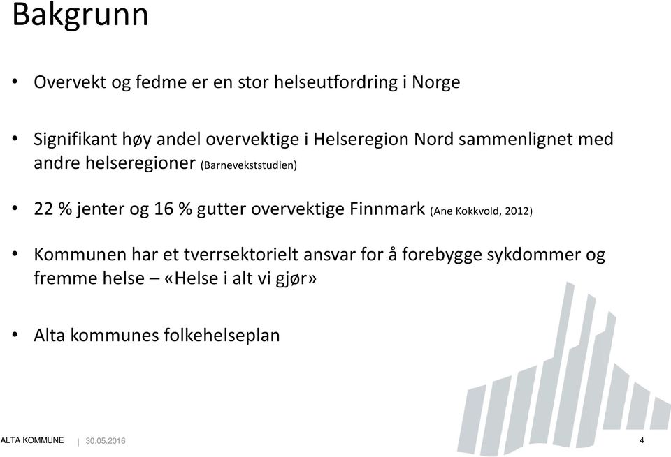 gutter overvektige Finnmark (Ane Kokkvold, 2012) Kommunen har et tverrsektorielt ansvar for å