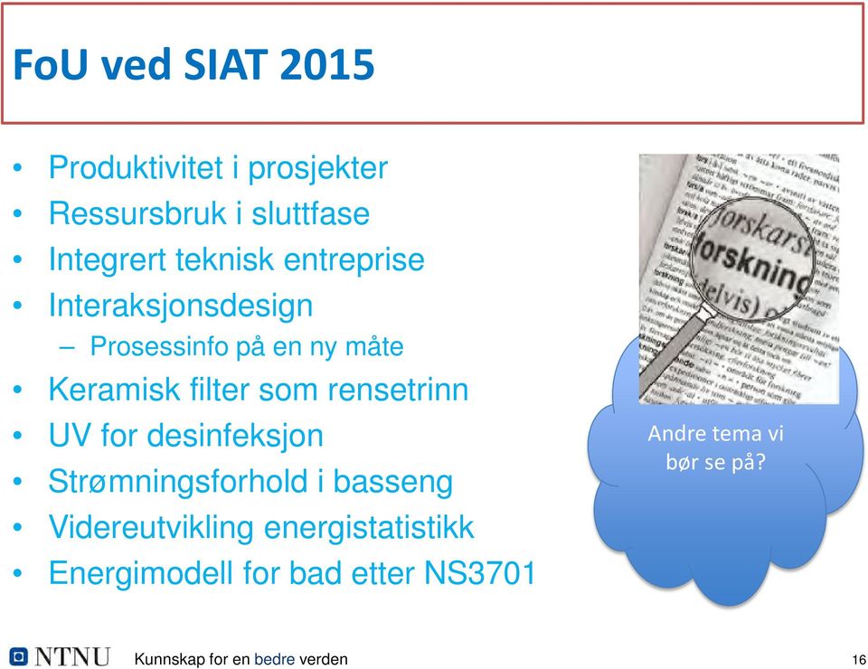 UV for desinfeksjon Strømningsforhold i basseng Videreutvikling energistatistikk