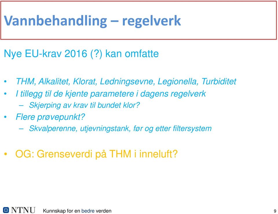 til de kjente parametere i dagens regelverk Skjerping av krav til bundet klor?