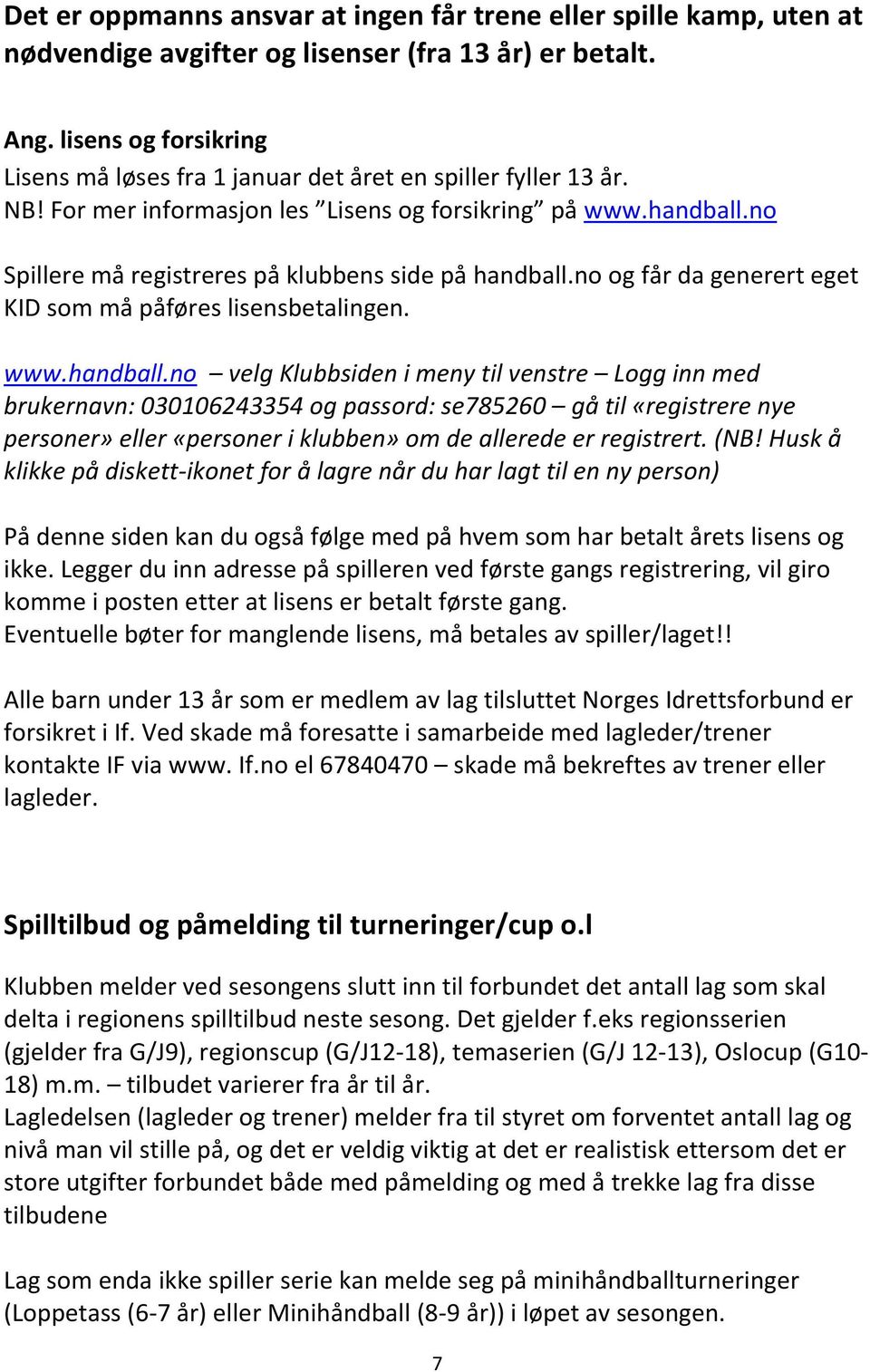 no Spillere må registreres på klubbens side på handball.