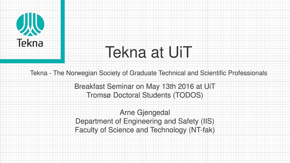UiT Tromsø Doctoral Students (TODOS) Arne Gjengedal Department of