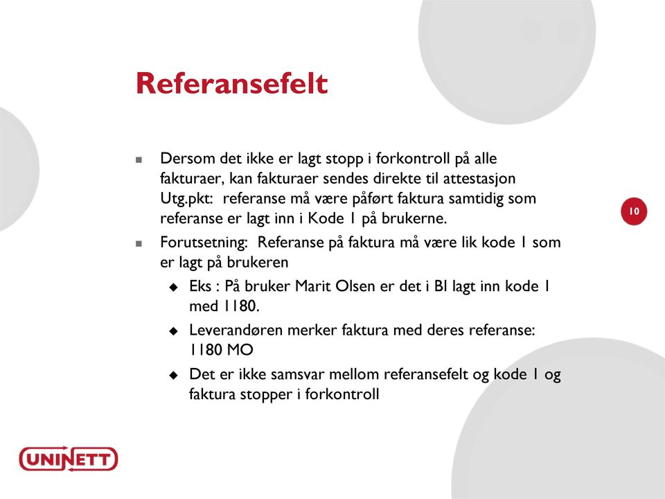 Forutsetning: Referanse på faktura må være lik kode 1 som er lagt på brukeren Eks : På bruker Marit Olsen er det i BI lagt inn