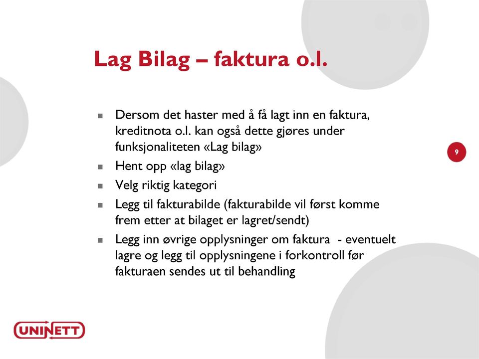 Dersom det haster med å få la