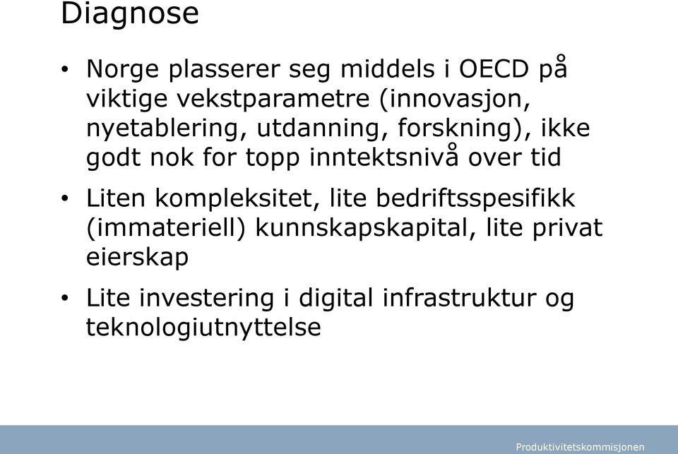 inntektsnivå over tid Liten kompleksitet, lite bedriftsspesifikk (immateriell)