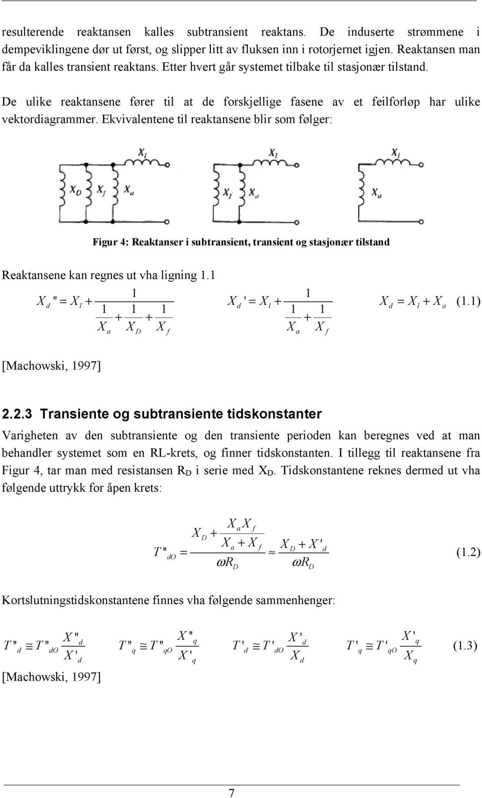 De ulike reaktansene fører til at de forskjellige fasene av et feilforløp har ulike vektordiagrammer.