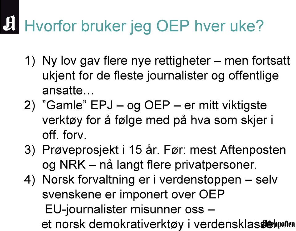 EPJ og OEP er mitt viktigste verktøy for å følge med på hva som skjer i off. forv. 3) Prøveprosjekt i 15 år.