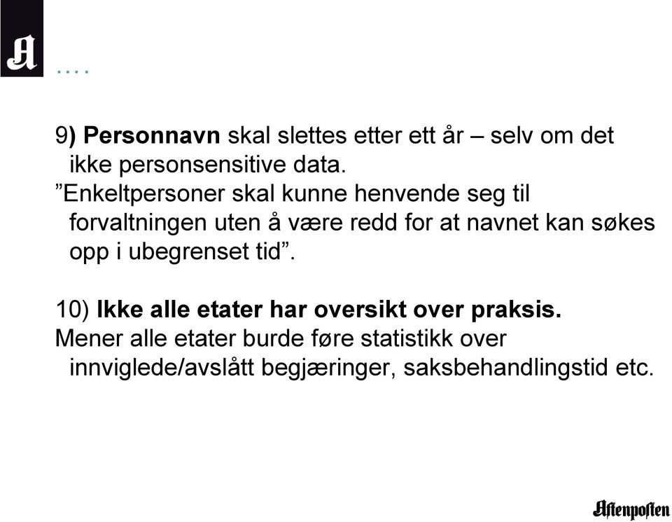 kan søkes opp i ubegrenset tid. 10) Ikke alle etater har oversikt over praksis.